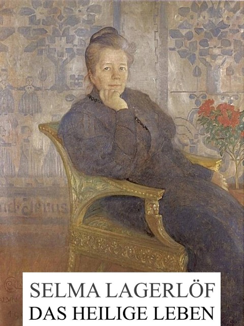 Das heilige Leben - Selma Lagerlöf