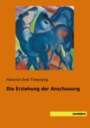 Cover-Bild zum Titel 'Die Erziehung der Anschauung' von 'Heinrich Emil Timerding'