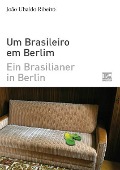 Cover-Bild zum Titel 'Ein Brasilianer in Berlin - Um Brasileiro em Berlim' von 'João Ubaldo Ribeiro'