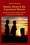 Cover-Bild zum Titel 'Saurier, Hexen & das Experiment Mensch' von 'Mario Lichtenheldt'