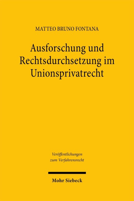 Ausforschung und Rechtsdurchsetzung im Unionsprivatrecht - Matteo Bruno Fontana