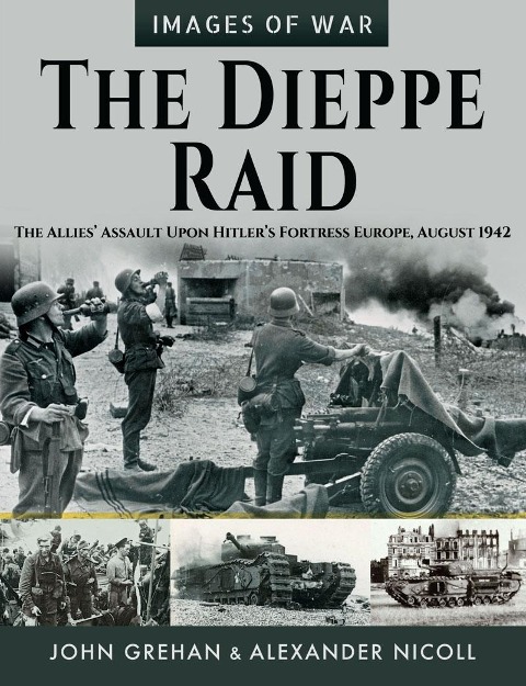 Dieppe Raid - Grehan John Grehan, Nicoll Alexander Nicoll