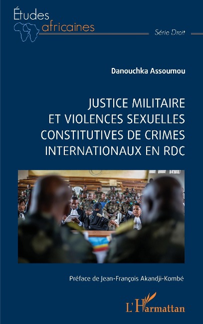 Justice militaire et violences sexuelles constitutives de crimes internationaux en RDC - Assoumou