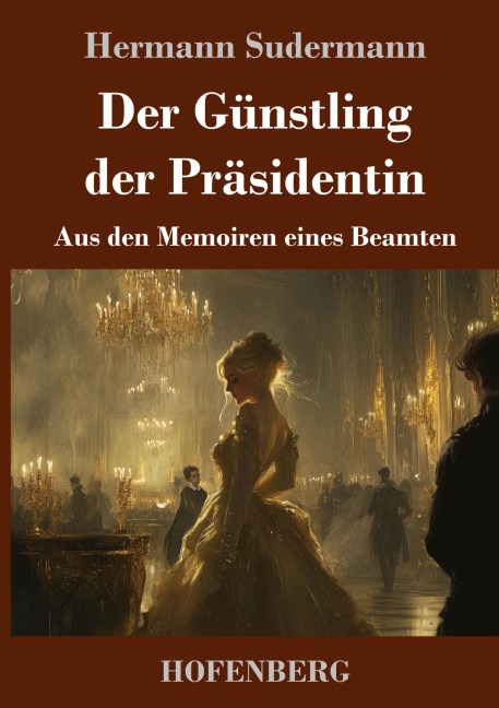 Der Günstling der Präsidentin - Hermann Sudermann