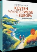 Cover-Bild zum Titel 'Die ultimativen Küstenwanderwege in Europa' von 'Wilfried Und Lisa Bahnmüller, Regine Heue'
