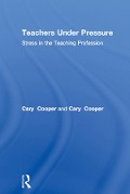 Cover-Bild zum Titel 'Teachers Under Pressure' von 'Cary Cooper, Cheryl Travers'