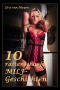 Cover-Bild zum Titel '10 rattenscharfe MILF-Geschichten' von 'Eva van Mayen'