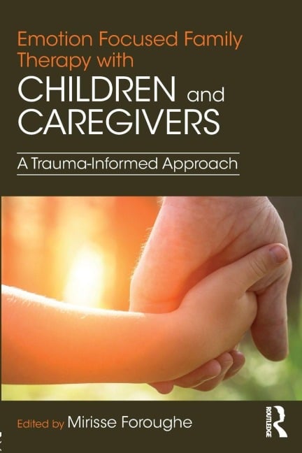 Emotion Focused Family Therapy with Children and Caregivers - 
