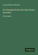 Cover-Bild zum Titel 'Die Naturgeschichte des Cajus Plinius Secundus' von 'Georg Christian Wittstein'