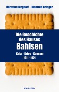 Cover-Bild zum Titel 'Die Geschichte des Hauses Bahlsen' von 'Hartmut Berghoff, Manfred Grieger'