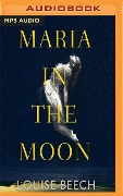 Maria in the Moon - Louise Beech