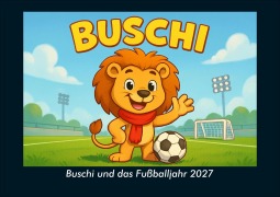 Cover-Bild zum Titel 'Buschi und das Fußballjahr 2027 Fotokalender DIN A4' von 'Tobias Schmitt, Kevin Heber'