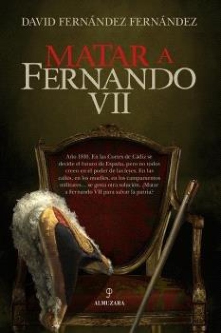 Matar a Fernando VII - David Fernandez Fernandez