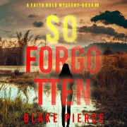 Cover-Bild zum Titel 'So Forgotten (A Faith Bold FBI Suspense Thriller¿Book Eight)' von 'Blake Pierce'