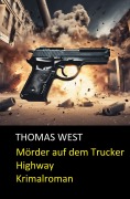 Cover-Bild zum Titel 'Mörder auf dem Trucker Highway' von 'Thomas West'