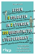 "Legen 5 Soldaten in 2 Stunden 300 Quadratmeter Stolperdraht ..." - Bernhard Neff