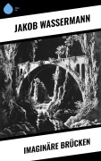 Cover-Bild zum Titel 'Imaginäre Brücken' von 'Jakob Wassermann'