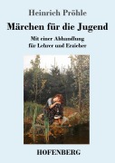 Cover-Bild zum Titel 'Märchen für die Jugend' von 'Heinrich Pröhle'