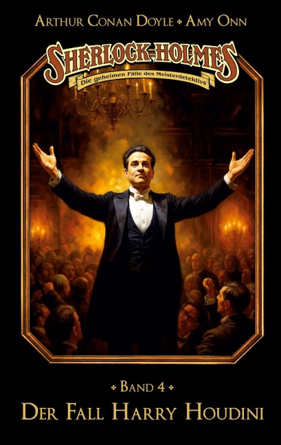 Sherlock Holmes Band 04 - Der Fall Harry Houdini - Marc Gruppe, Stephan Bosenius