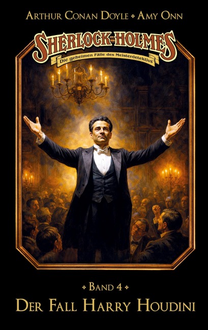Sherlock Holmes Band 04 - Der Fall Harry Houdini - Marc Gruppe, Stephan Bosenius