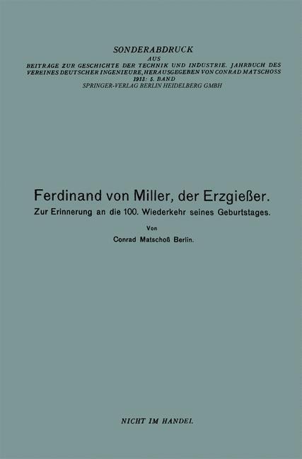 Ferdinand von Miller, der Erzgießer - Conrad Matschoss, Ferdinand von Miller