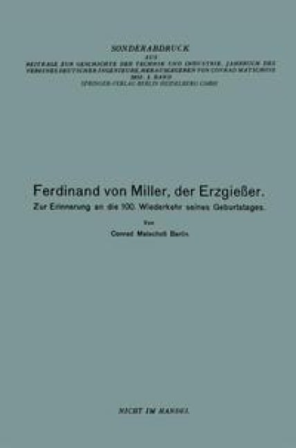 Ferdinand von Miller, der Erzgießer - Conrad Matschoss, Ferdinand von Miller