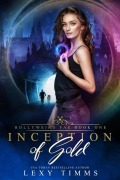 Cover-Bild zum Titel 'Inception of Gold (Hollyweird Fae Series, #1)' von 'Lexy Timms'