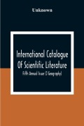 Cover-Bild zum Titel 'International Catalogue Of Scientific Literature; Fifth Annual Issue (J Geography)' von 'Unknown'