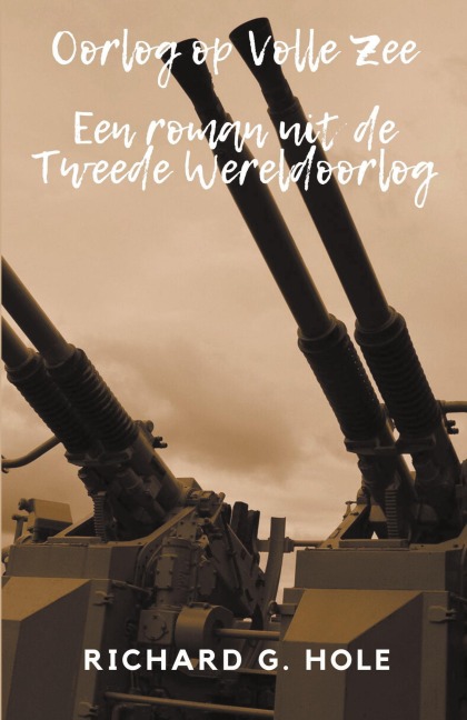 Oorlog op Volle Zee - Richard G. Hole