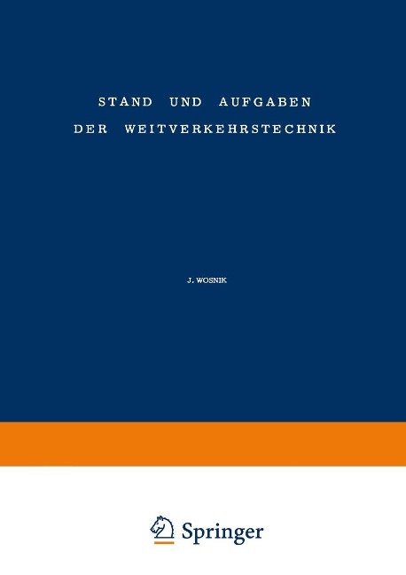Stand und Aufgaben der Weitverkehrstechnik / The State of and Problem Concerning Telecommunication - Johannes Wosnik