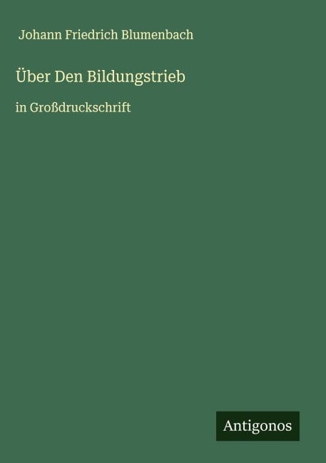 Über Den Bildungstrieb - Johann Friedrich Blumenbach