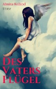 Cover-Bild zum Titel 'Des Vaters Flügel' von 'Almina Kolland'