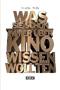 Cover-Bild zum Titel 'Was Sie schon immer über Kino wissen wollten ...' von 'Stefan Volk'