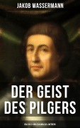 Cover-Bild zum Titel 'Der Geist des Pilgers: Das Gold von Caxamalca & Witberg' von 'Jakob Wassermann'