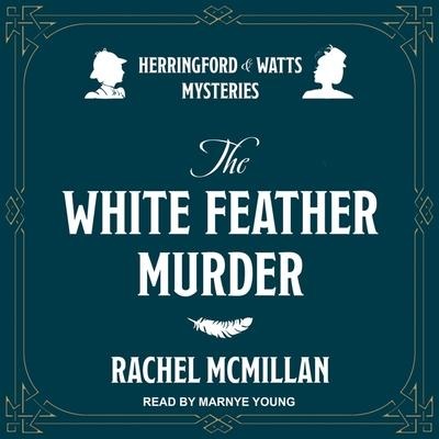 The White Feather Murders Lib/E - Rachel McMillan