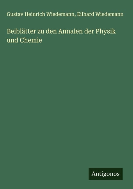 Beiblätter zu den Annalen der Physik und Chemie - Gustav Heinrich Wiedemann, Eilhard Wiedemann
