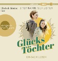 Glückstöchter - Einfach leben - Stephanie Schuster