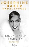 Cover-Bild zum Titel '"Tanzen, Singen, Freiheit". Memoiren' von 'Josephine Baker, Marcel Sauvage'