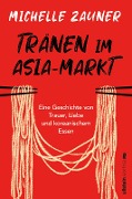 Cover-Bild zum Titel 'Tränen im Asia-Markt' von 'Michelle Zauner'