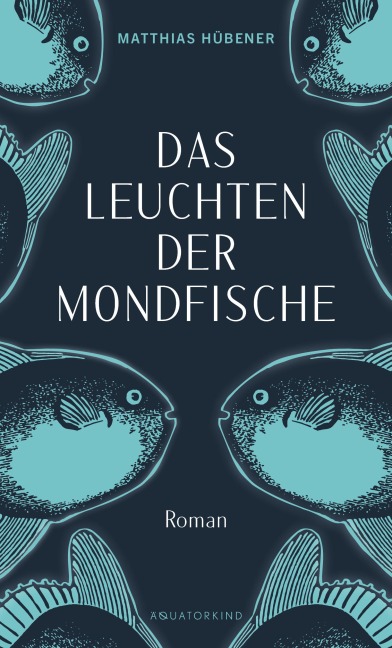 Das Leuchten der Mondfische - Matthias Hübener
