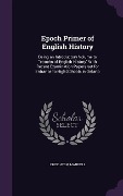 Cover-Bild zum Titel 'Epoch Primer of English History' von 'Mandell Creighton'