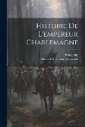 Cover-Bild zum Titel 'Histoire De L'empereur Charlemagne' von 'Dietrich Hermann Hegewisch, Bourgoing'