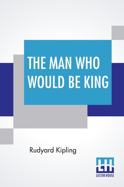 The Man Who Would Be King - Rudyard Kipling