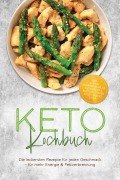 Cover-Bild zum Titel 'Keto Kochbuch: Die leckersten Rezepte für jeden Geschmack - für mehr Energie & Fettverbrennung - inkl. 30-Tage-Ernährungsplan, Keto-Brote & Brötchen, Soßen & Dips, Snacks to go' von 'Sophia Sternberg'