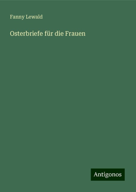 Osterbriefe für die Frauen - Fanny Lewald