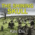 Cover-Bild zum Titel 'The Shining Skull' von 'Kate Ellis'