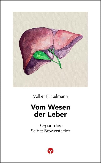 Vom Wesen der Leber - Volker Fintelmann