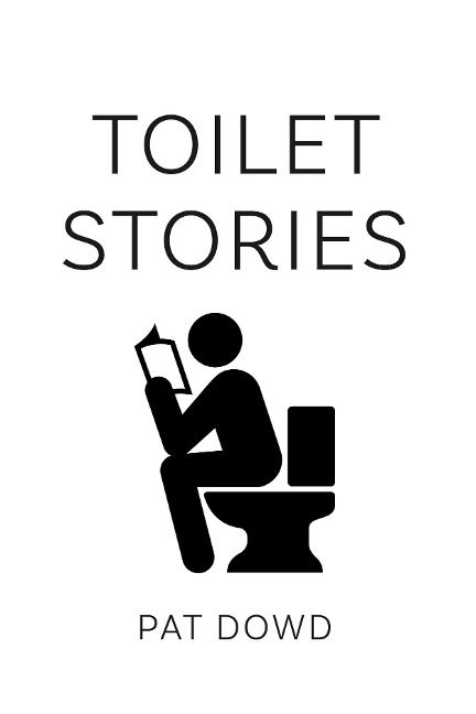 Toilet Stories - Pat Dowd