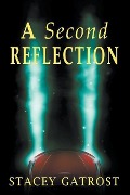 Cover-Bild zum Titel 'A Second Reflection' von 'Stacey Gatrost'