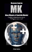 Cover-Bild zum Titel 'MK - Abus Rituels & Contrôle Mental' von 'Alexandre Lebreton'
